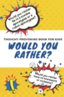 Image for Would You Rather : Thought-Provoking Book for Kids: Silly Questions to Make You Laugh: Ages 5 to 10