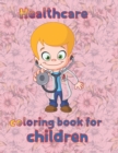 Image for Healthcare coloring book for children