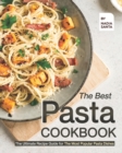 Image for The Best Pasta Cookbook : The Ultimate Recipe Guide for The Most Popular Pasta Dishes