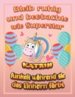 Image for Bleib ruhig und beobachte wie Superstar Katrin funkelt wahrend sie das Einhorn farbt : Geburtstagsgeschenk und alle glucklichen Anlasse fur Katrin