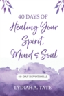 Image for 40 Days of Healing Your Spirit, Mind, and Soul