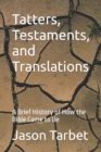 Image for Tatters, Testaments, and Translations