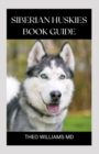 Image for Siberian Huskies Book Guide