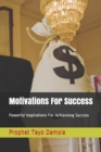 Image for Motivations For Success : Powerful Inspirations For Achievieng Success