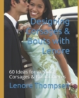 Image for Designing Corsages &amp; Bouts with Lenore : 60 Ideas for Wedding Corsages &amp; Boutonnieres