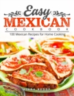 Image for Easy Mexican Cookbook : 100 Mexican Recipes for Home Cooking