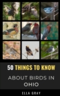Image for 50 Things to Know About Birds in Ohio