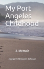 Image for My Port Angeles Childhood : A Memoir