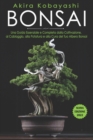 Image for Bonsai : Una Guida Essenziale e Completa dalla Coltivazione, al Cablaggio, alla Potatura e alla Cura del tuo Albero Bonsai