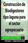 Image for Construccion de Biodigestores tipo laguna para el sector agropecuario : energias renovables