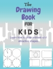 Image for The Drawing Book for Kids Learn how to draw animals and attractive shapes