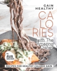 Image for Gain Healthy Calories with The Amazing Dishes : Recipes for Healthy Calorie Gain