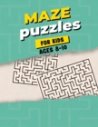 Image for Maze Puzzles For Kids Ages 8-10 : Maze Activity Book for Kids - Great Workbook for Developing Problem Solving Skills - Spatial Awareness and Critical Thinking Skills