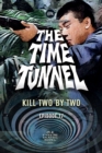 Image for The Time Tunnel - Kill Two by Two