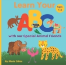 Image for Learn Your ABC with our Special Animal Friends : Fun Animal Facts From A thru Z