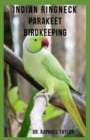 Image for Indian Ringneck Parakeet Birdkeeping : Indian Ring neck Parakeets, Care, Housing, Feeding, Breeding, Health And Behavior