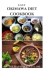 Image for Easy Okinawa Diet Cookbook : Delicious Recipe For longevity, Anti-Aging And Weight Loss Includes Meal Plan And Food List