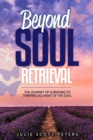 Image for Beyond Soul Retrieval : The Journey of Surviving. to Thriving