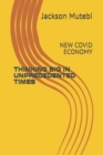 Image for Thinking Big in Unprecedented Times : New Covid Economy