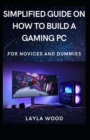 Image for Simplified Guide On How To Build A Gaming PC For Novices And Dummies