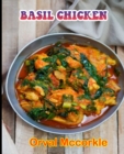 Image for Basil Chicken : 150 recipe Delicious and Easy The Ultimate Practical Guide Easy bakes Recipes From Around The World basil chicken cookbook