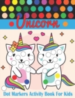 Image for Unicorn Dot Markers Activity Book For Kids : Easy and fun guided activity book for young children Toddlers and Kindergarten.