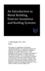 Image for An Introduction to Metal Building, Exterior Insulation and Roofing Systems
