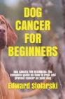 Image for Dog Cancer for Beginners