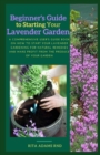 Image for Comprehensive guide on Lavender farming : A comprehensive user&#39;s guide book on how to start your lavender Gardening for natural remedies and make profit from the produce of your garden