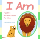 Image for I Am : Positive Affirmations for Kids