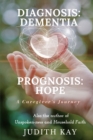 Image for Diagnosis : Dementia Prognosis: Hope: A Caregiver&#39;s Journey