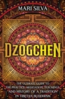 Image for Dzogchen : The Ultimate Guide to the Practice, Meditation, Teachings, and History of a Tradition in Tibetan Buddhism