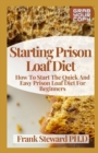 Image for Starting Prison Loaf Diet : How To Start The Quick And Easy Prison Loaf Diet For Beginners