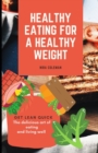 Image for Healthy Eating For A Healthy Weight : Get Lean Quick: The Delicious art of eating and living well