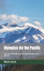 Image for Olympics via the Pacific : Four Epic Hikes through the Wet Woods to the Glaciers