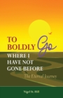 Image for To Boldly Go Where I Have Not Gone Before : The Eternal Journey