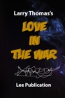 Image for Larry Thomas&#39;s Love in the war