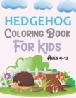 Image for Hedgehog Coloring Book For Kids Ages 4-12