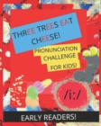 Image for Three Trees Eat Cheese! : Pronunciation Challenge for Kids! /i: /