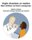 Image for Italiano-Uzbeco Voglio diventare un medico / Men shifokor bo?lishni xohlayman Dizionario bilingue illustrato per bambini