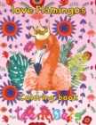 Image for Love Flamingos coloring book teenagers : 8.5&#39;&#39;x11&#39;&#39;/Flamingo coloring book