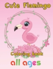 Image for Cute Flamingo Coloring book all ages : 8.5&#39;&#39;x11&#39;&#39;/Flamingo coloring book