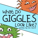 Image for What Do Giggles Look Like?