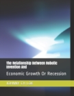 Image for The Relationship Between Robotic Invention And : Economic Growth Or Recession