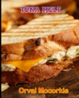 Image for Tuna Melt : 150 recipe Delicious and Easy The Ultimate Practical Guide Easy bakes Recipes From Around The World tuna melt cookbook