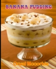 Image for Banana Pudding : 150 recipe Delicious and Easy The Ultimate Practical Guide Easy bakes Recipes From Around The World banana pudding cookbook