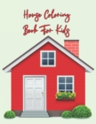 Image for House Coloring Book For Kids : Houses Coloring Book For Toddlers And Kids. Colorful Creative Kids Coloring Pages For Kids Ages 2-4, 4-8, 8-12