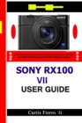 Image for Sony RX100 VII User Guide : The Simplified Manual with Useful Tips and Tricks to Effectively Set up and Master Sony RX100 VII with Shortcuts, Tips and Tricks for Beginners and Experts