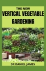 Image for The New Vertical Vegetable Gardening