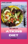 Image for The Complete Atkins Diet Cookbook : Guide To Living Low Carb And Low Sugar